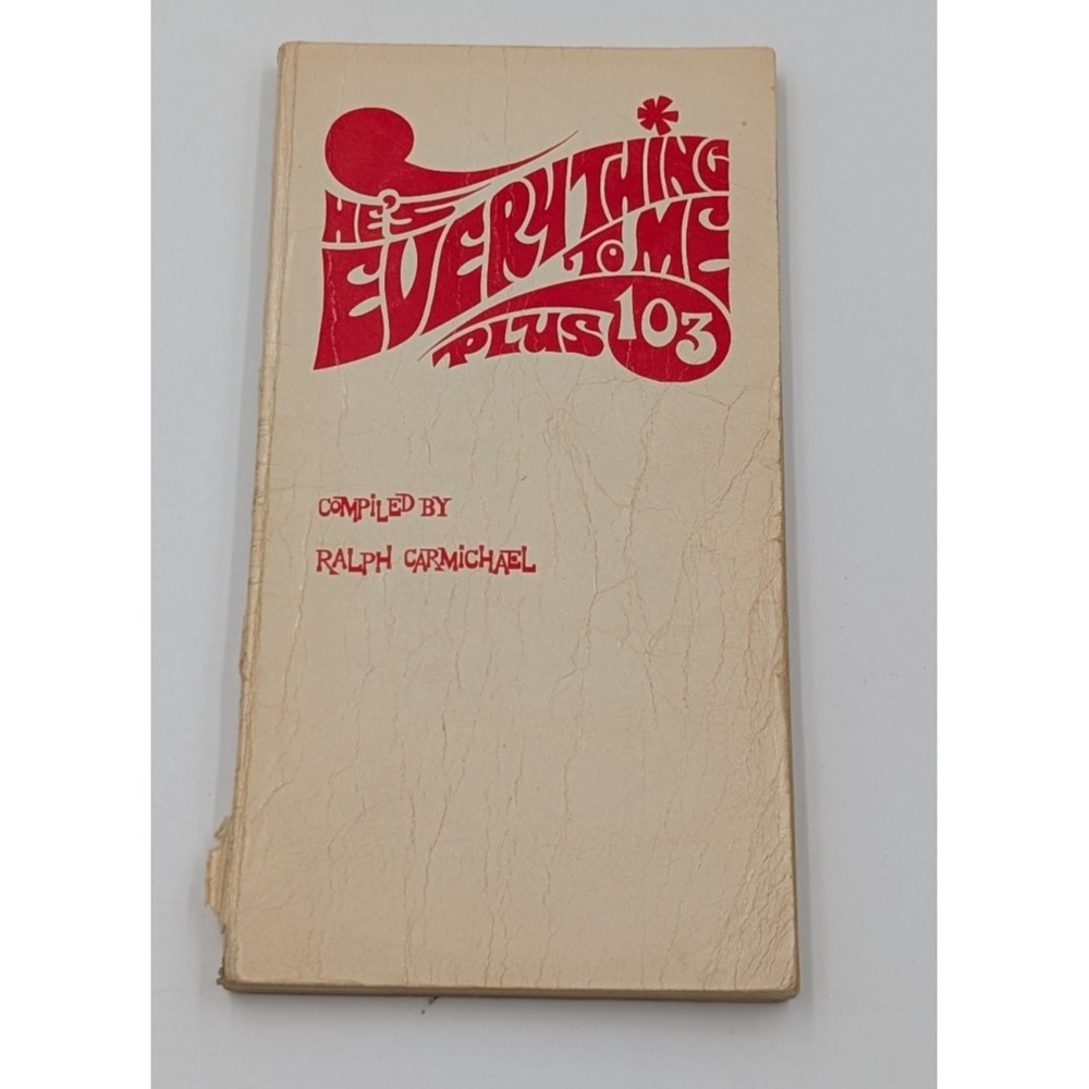 He's Everything to Me Plus 103 by Ralph Carmichael 1972 Lexicon Music Songbook